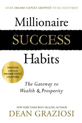 Hábitos del éxito millonario: La puerta a la riqueza y la prosperidad - Millionaire Success Habits: The Gateway to Wealth & Prosperity