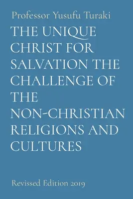 El Cristo único para la salvación el desafío de las religiones y culturas no cristianas: Edición revisada 2019 - The Unique Christ for Salvation the Challenge of the Non-Christian Religions and Cultures: Revised Edition 2019