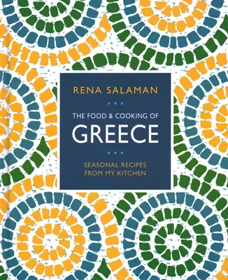 Comida y Cocina de Grecia: Recetas de temporada de mi cocina - Food and Cooking of Greece: Seasonal Recipes from My Kitchen