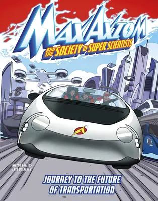 Viaje al Futuro del Transporte: Una Aventura Supercientífica de Max Axiom - Journey to the Future of Transportation: A Max Axiom Super Scientist Adventure