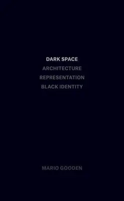 Dark Space: Arquitectura, Representación, Identidad Negra - Dark Space: Architecture, Representation, Black Identity