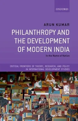 La filantropía y el desarrollo de la India moderna: En nombre de la nación - Philanthropy and the Development of Modern India: In the Name of Nation