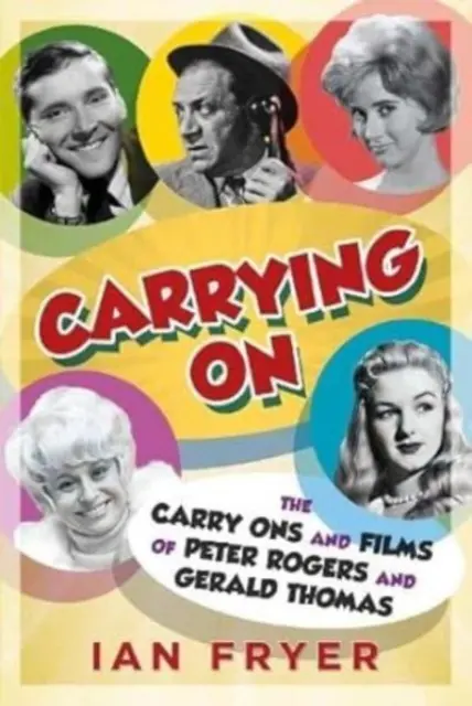 Carrying on: Los Carry Ons y las películas de Peter Rogers y Gerald Thomas - Carrying on: The Carry Ons and Films of Peter Rogers and Gerald Thomas