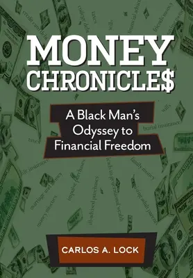 Money Chronicle$: La odisea de un negro hacia la libertad financiera - Money Chronicle$: A Black Man's Odyssey to Financial Freedom