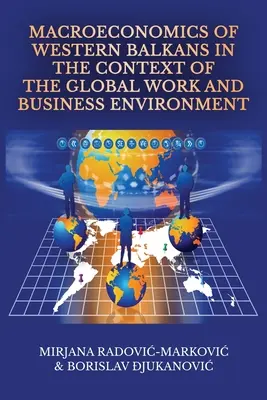 Macroeconomía de los Balcanes Occidentales en el contexto del entorno laboral y empresarial mundial - Macroeconomics of Western Balkans in the Context of the Global Work and Business Environment