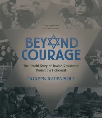 Más allá del valor: La historia jamás contada de la resistencia judía durante el Holocausto - Beyond Courage: The Untold Story of Jewish Resistance During the Holocaust