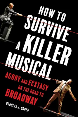 Cómo sobrevivir a un musical asesino: Agonía y éxtasis en el camino a Broadway - How to Survive a Killer Musical: Agony and Ecstasy on the Road to Broadway