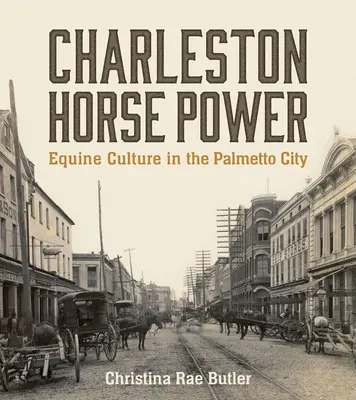 Charleston Horse Power: Cultura equina en la ciudad del Palmetto - Charleston Horse Power: Equine Culture in the Palmetto City