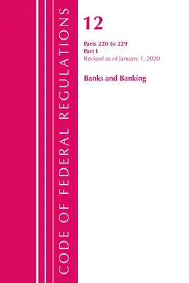 Code of Federal Regulations, Title 12 Banks and Banking 220-229, Revisado a partir del 1 de enero de 2020: Parte 1 (Oficina del Registro Federal (U S )) - Code of Federal Regulations, Title 12 Banks and Banking 220-229, Revised as of January 1, 2020: Part 1 (Office of the Federal Register (U S ))