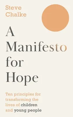 Manifiesto por la esperanza - Diez principios para transformar la vida de niños y jóvenes (Chalke Steve (Autor)) - Manifesto For Hope - Ten principles for transforming the lives of children and young people (Chalke Steve (Author))