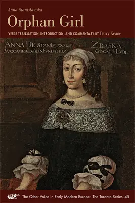 Niña huérfana: A Transaction, or an Account of the Entire Life of an Orphan Girl by Way of Plaintful Threnodies in the Year 1685. the - Orphan Girl: A Transaction, or an Account of the Entire Life of an Orphan Girl by Way of Plaintful Threnodies in the Year 1685. the