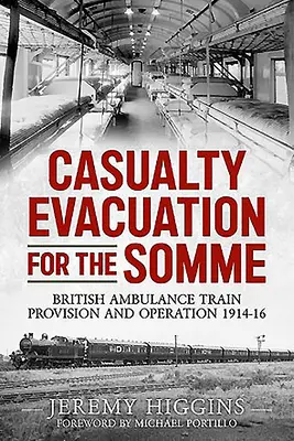 Evacuación de heridos en el Somme: formación, aprovisionamiento y funcionamiento de las ambulancias británicas 1914-16 - Casualty Evacuation for the Somme: British Ambulance Training, Provision and Operation 1914-16