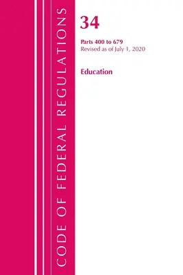 Code of Federal Regulations, Title 34 Education 400-679, Revisado a partir del 1 de julio de 2020 (Oficina del Registro Federal (U S )) - Code of Federal Regulations, Title 34 Education 400-679, Revised as of July 1, 2020 (Office of the Federal Register (U S ))