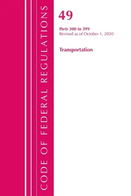 Code of Federal Regulations, Title 49 Transportation 300-399, Revisado a partir del 1 de octubre de 2020 (Oficina del Registro Federal (U S )) - Code of Federal Regulations, Title 49 Transportation 300-399, Revised as of October 1, 2020 (Office of the Federal Register (U S ))