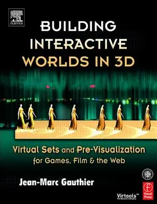 Building Interactive Worlds in 3D: Virtual Sets and Pre-Visualization for Games, Film & the Web [Con CDROM] (en inglés) - Building Interactive Worlds in 3D: Virtual Sets and Pre-Visualization for Games, Film & the Web [With CDROM]
