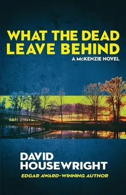 Lo que los muertos dejan atrás: Una novela de Mac McKenzie - What the Dead Leave Behind: A Mac McKenzie Novel