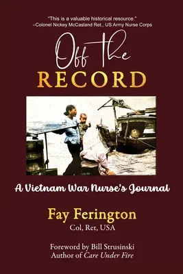 Off the Record: Diario de una enfermera de la guerra de Vietnam - Off the Record: A Vietnam War Nurse's Journal