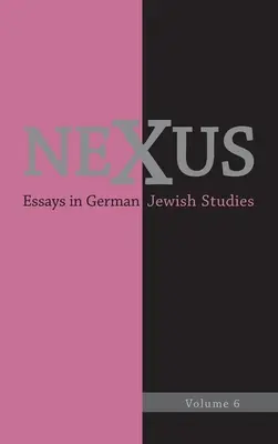 Nexus 6: Ensayos sobre estudios judíos alemanes - Nexus 6: Essays in German Jewish Studies