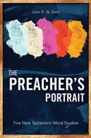 El retrato del predicador: Cinco estudios de palabras del Nuevo Testamento - The Preacher's Portrait: Five New Testament Word Studies