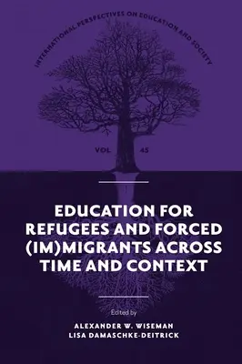 La educación de los refugiados y los (im)migrantes forzosos a través del tiempo y el contexto - Education for Refugees and Forced (Im)Migrants Across Time and Context