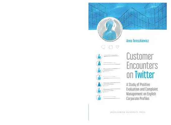 Encuentros con clientes en Twitter: Un Estudio de Evaluación Positiva y Gestión de Quejas en Perfiles Corporativos Ingleses - Customer Encounters on Twitter: A Study of Positive Evaluation and Complaint Management on English Corporate Profiles