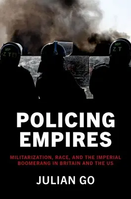 Imperios policiales: Militarización, raza y el bumerán imperial en Gran Bretaña y Estados Unidos - Policing Empires: Militarization, Race, and the Imperial Boomerang in Britain and the Us