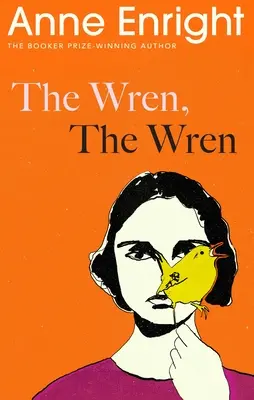 Wren, The Wren - De la autora ganadora del Premio Booker - Wren, The Wren - From the Booker Prize-winning author