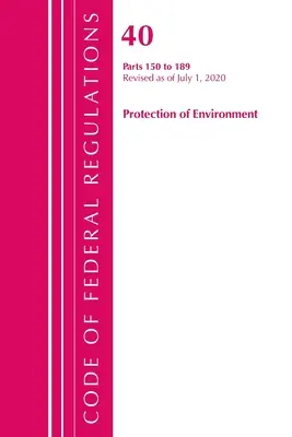 Code of Federal Regulations, Title 40 Protection of the Environment 150-189, Revisado a partir del 1 de julio de 2020 (Oficina del Registro Federal (U S )) - Code of Federal Regulations, Title 40 Protection of the Environment 150-189, Revised as of July 1, 2020 (Office of the Federal Register (U S ))