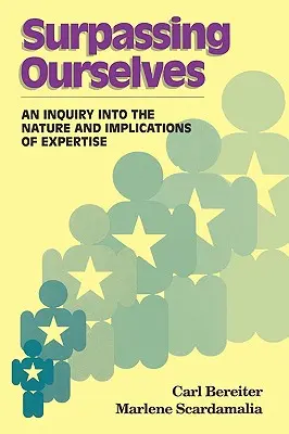 Superándonos a nosotros mismos: Una investigación sobre la naturaleza y las implicaciones de la experiencia - Surpassing Ourselves: An Enquiry Into the Nature and Implications of Expertise