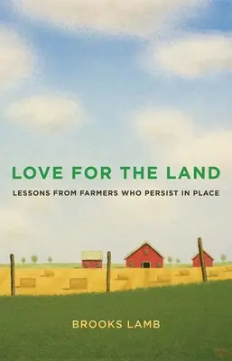 Amor a la tierra: Lecciones de agricultores que persisten en su lugar - Love for the Land: Lessons from Farmers Who Persist in Place