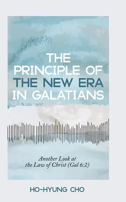 El principio de la nueva era en Gálatas: Otra mirada a la Ley de Cristo (Gal 6:2) - The Principle of the New Era in Galatians: Another Look at the Law of Christ (Gal 6:2)