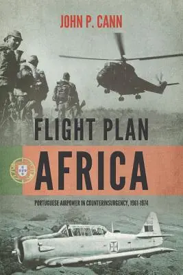 Plan de Vuelo África: El poder aéreo portugués en la contrainsurgencia, 1961-1974 - Flight Plan Africa: Portuguese Airpower in Counterinsurgency, 1961-1974