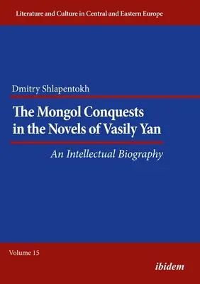 Las conquistas mongolas en las novelas de Vasili Yan: Una biografía intelectual - The Mongol Conquests in the Novels of Vasily Yan: An Intellectual Biography