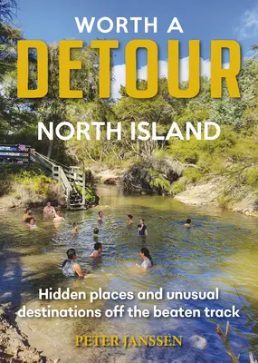 Worth A Detour Isla Norte - Lugares ocultos y destinos insólitos fuera de los caminos trillados - Worth A Detour North Island - Hidden places and unusual destinations off the beaten track