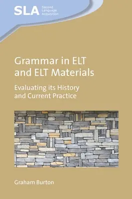 Grammar in ELT and ELT Materials: Evaluación de su historia y práctica actual - Grammar in ELT and ELT Materials: Evaluating Its History and Current Practice