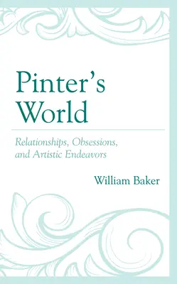 El mundo de Pinter: Relaciones, obsesiones y afanes artísticos - Pinter's World: Relationships, Obsessions, and Artistic Endeavors