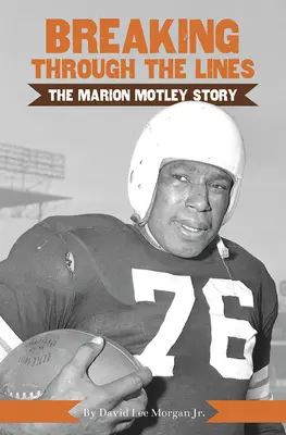 Rompiendo barreras: La historia de Marion Motley - Breaking Through the Lines: The Marion Motley Story