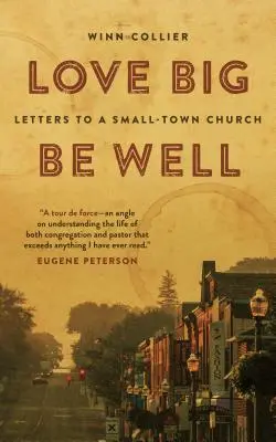 Amar en grande, estar bien: Cartas a una iglesia de pueblo - Love Big, Be Well: Letters to a Small-Town Church