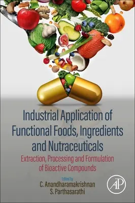 Aplicación industrial de alimentos funcionales, ingredientes y nutracéuticos: Extracción, procesamiento y formulación de compuestos bioactivos - Industrial Application of Functional Foods, Ingredients and Nutraceuticals: Extraction, Processing and Formulation of Bioactive Compounds