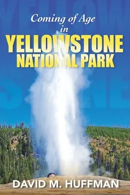 La mayoría de edad en el Parque Nacional de Yellowstone - Coming of Age in Yellowstone National Park