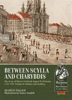 Entre Escila y Caribdis - El Ejército del Elector Federico Augusto II de Sajonia, 1733-1763. Volumen 2: Infantería y Artillería - Between Scylla and Charybdis - The Army of Elector Frederick August II of Saxony, 1733-1763. Volume 2: Infantry and Artillery