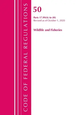 Code of Federal Regulations, Title 50 Wildlife and Fisheries 17.99 (a) to (h), Revisado a partir del 1 de octubre de 2020 (Oficina del Registro Federal (U S )) - Code of Federal Regulations, Title 50 Wildlife and Fisheries 17.99 (a) to (h), Revised as of October 1, 2020 (Office of the Federal Register (U S ))