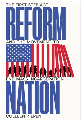 Reform Nation: The First Step ACT y el movimiento para acabar con el encarcelamiento masivo - Reform Nation: The First Step ACT and the Movement to End Mass Incarceration