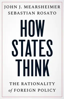 Cómo piensan los Estados: La racionalidad de la política exterior - How States Think: The Rationality of Foreign Policy