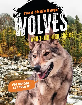 Lobos Y sus cadenas alimentarias - Wolves: And Their Food Chains