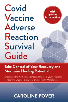 Guía de supervivencia a las reacciones adversas a la vacuna Covid: Tome el control de su recuperación y maximice el potencial de curación - Covid Vaccine Adverse Reaction Survival Guide: Take Control of Your Recovery and Maximise Healing Potential