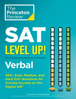 ¡SAT Level Up! Verbal: 300+ preguntas fáciles, medias y difíciles para tener éxito en el SAT digital - SAT Level Up! Verbal: 300+ Easy, Medium, and Hard Drill Questions for Scoring Success on the Digital SAT
