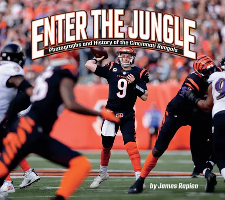 Entra en la jungla: Fotografías e historia de los Cincinnati Bengals - Enter the Jungle: Photographs and History of the Cincinnati Bengals