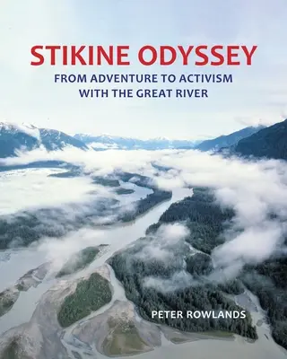 Odisea del Stikine: De la aventura al activismo con el Gran Río - Stikine Odyssey: From Adventure to Activism with The Great River