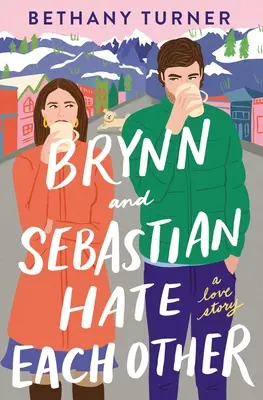 Brynn y Sebastian se odian Una historia de amor - Brynn and Sebastian Hate Each Other: A Love Story